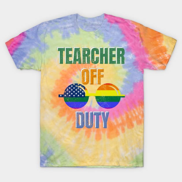 Teacher off Duty T-Shirt by Artistic Design